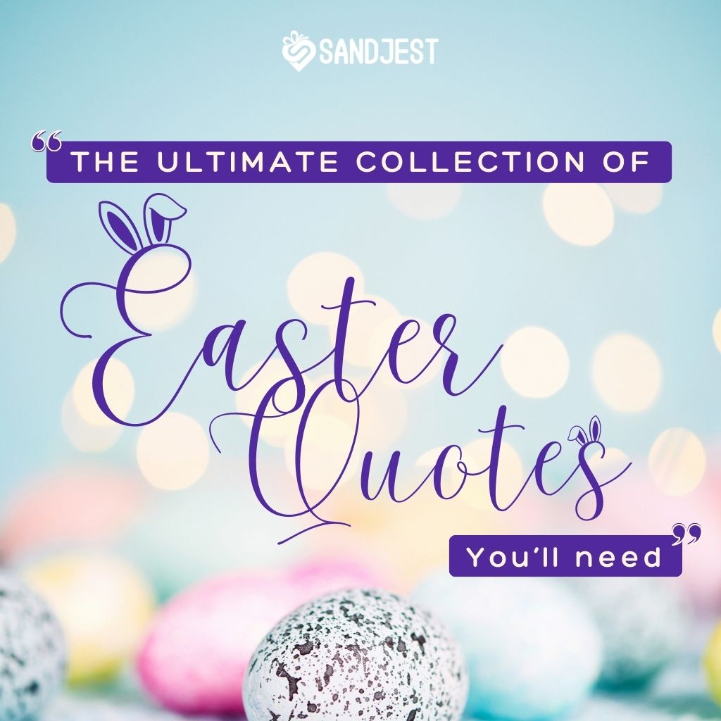 The Ultimate Collection of 150+ Easter Quotes You’ll Need